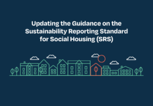 Updating the Guidance on the Sustainability Reporting Standard for Social Housing (SRS)